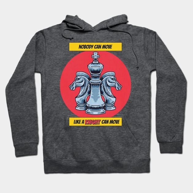 National Chess Day - Knight - Nobody can Move like a knight can move - for chess lovers, queen, knight, king, chess master, player,  funny chess quote Hoodie by The Gypsy Nari